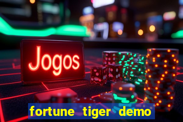 fortune tiger demo aposta de 500